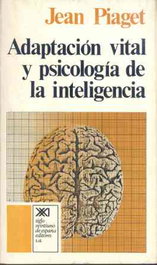 Adaptación vital y psicología de la inteligencia, Jean Piaget - SIGLO XXI EDITORES