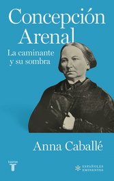 Concepción Arenal, Anna Caballe - TAURUS