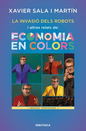 ROSA DELS VENTS, LA INVASIÓ DELS ROBOTS I ALTRES RELATS D'ECONOMIA EN COLORS, Xavier Sala i Martín