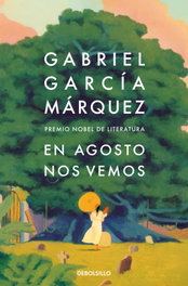 En agosto nos vemos, Gabriel García Márquez - DEBOLSILLO