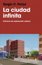 La ciudad infinita, Sergio C. Fanjul - RESERVOIR BOOKS