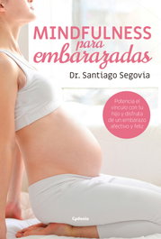 CYDONIA EDICIONES, S.L. Mindfulness para embarazadas, Dr. Santiago Segovia - VIDA ACTUAL