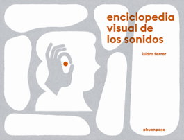 A BUEN PASO, Enciclopedia visual de los sonidos - Isidro Ferrer