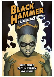 Black Hammer 07 El Renacer Parte 3