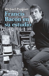Francis Bacon en su estudio, Michael Peppiatt - ELBA EDITORIAL