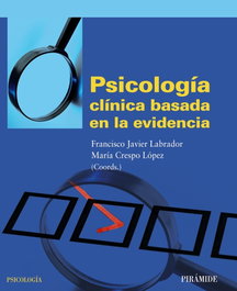 Psicología clínica basada en la evidencia, Francisco Javier Labrador Encinas, María Crespo López - PIRAMIDE