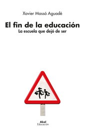 El fin de la educación, Xavier Massó Aguadé - AKAL