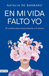 En mi vida falto yo, Natalia de Barbaro - DESTINO