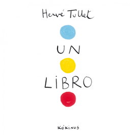 KOKINOS EDITORIAL, UN LIBRO - Hervé Tullet