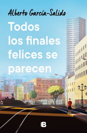 EDICIONES B Todos los finales felices se parecen, Alberto García-Salido - EDICIONES B