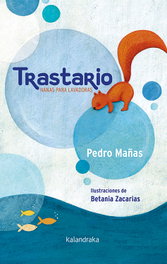 KALANDRAKA, TRASTARIO, Pedro Mañas - KALANDRAKA