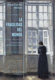 La fragilidad del mundo, Joan-Carles Mèlich - TUSQUETS