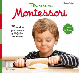 TIMUN MAS, MIS RECETAS MONTESSORI: 35 RECETAS CRECER Y DISFRUTAR COCINA - Vanessa Toinet