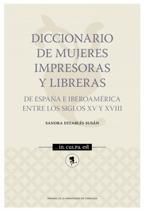 Diccionario de mujeres impresoras y libreras de España e Iberoamérica entre los siglos XV y XVIII, Establés Susán, Sandra - UNIVERSIDAD DE ZARAGOZA