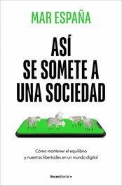 Así se somete a una sociedad, Mar España - ROCA EDITORIAL