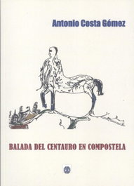 Balada del centauro en compostela, Antonio Costa Gomez - EDITORIAL DALYA
