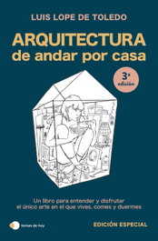 Arquitectura de andar por casa (Edición Especial), Luis Lope de Toledo - Temas Hoy