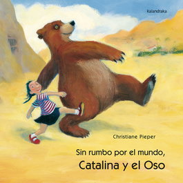 KALANDRAKA, Catalina y el oso, Sin rumbo por el mundo - Christiane Pieper