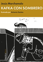 Kafka con sombrero, Jesús Marchamalo - NORDICA LIBROS
