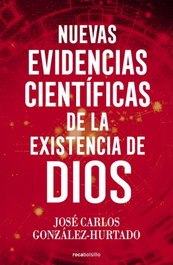 Nuevas evidencias científicas de la existencia de Dios, José Carlos Hurtado - ROCABOLSILLO