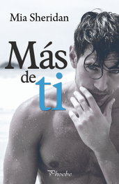 Más de ti, Mia Sheridan - PAMIES EDITORIAL