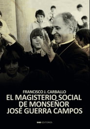 El magisterio social de monseñor Guerra Campos, Francisco J. Carballo - HOMOLEGENS EDITORIAL