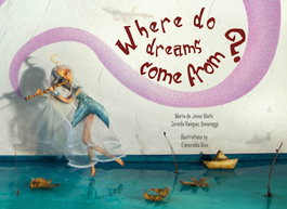 Where do dreams come from?, María de Jesús Nieto - LIBROS PARA IMAGINAR