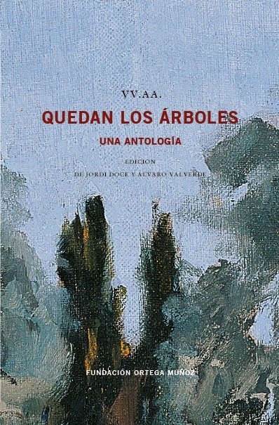 Quedan los árboles, Jordi Doce - Fundación Ortega Muñoz
