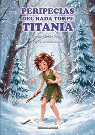 EDICIONES AMANIEL, Peripecias del Hada torpe Titania, Salvador Carrión Pascual/Begoña Varona Pereda - EDICIONES AMANIEL