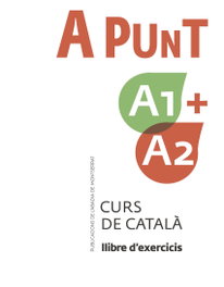 ABADIA DE MONTSERRAT, A punt A1+A2. Curs de català. Llibre d'exercicis - ABADIA DE MONTSERRAT