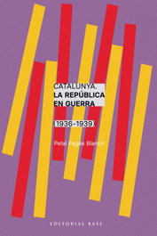 BASE, Catalunya. La República en guerra (1936-1939), Pelai Pagès i Blanch - BASE