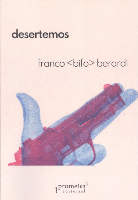 Desertemos, Franco 'Bifo' Berardi - Prometeo