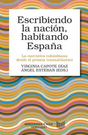 Escribiendo la nación, habitando España, Virginia Capote - IBEROAMERICANA - VERVUERT