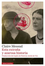 GALAXIA GUTENBERG, Esta extraña y azarosa historia, Claire Messud - GALAXIA GUTENBERG