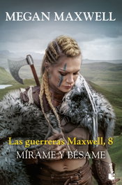 Las guerreras Maxwell, 8. Mírame y bésame, Megan Maxwell - BOOKET