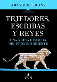 Tejedores, escribas y reyes, Amanda H. Podany - ALMUZARA EDITORIAL
