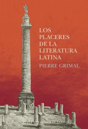 Los placeres de la literatura latina, Pierre Grimal - SIRUELA