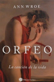 ORFEO:LA CANCION DE LA VIDA, Ann Wroe - LA LLAVE