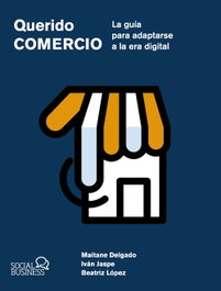 Querido Comercio. La guía para adaptarse a la era digital, Maitane Delgado Alba - ANAYA MULTIMEDIA