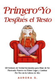Primero Yo, después el Resto, Aurora S. - DEJAVU EDICIONES