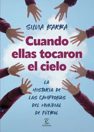Cuando ellas tocaron el cielo, Silvia Barba - ESPASA CALPE