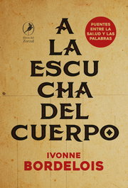 A la escucha del cuerpo, Ivonne Bordelois - LIBROS DEL ZORZAL
