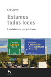 Estamos todos locos. La salud mental que nos hace falta, Éric Laurent - GREDOS, S.A.