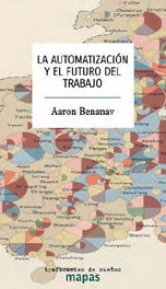 La automatización y el futuro del trabajo, Aaron Benanav - Traficantes de Sueños