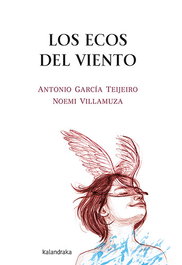 KALANDRAKA, Los ecos del viento, Antonio García Teijeiro - KALANDRAKA
