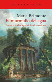 El murmullo del agua, María Belmonte - ACANTILADO EDITORIAL