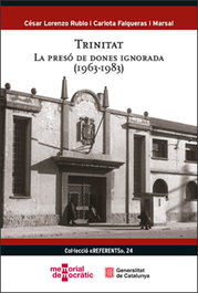 Trinitat. La presó de dones ignorada (1963-1983), César Lorenzo Rubio - GENERALITAT DE CATALUNYA