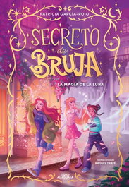 ALFAGUARA, Secreto de bruja 1 - La magia de la luna, Patricia García-Rojo - ALFAGUARA