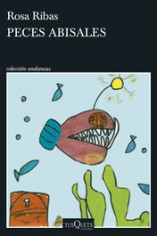 TUSQUETS, Peces abisales, Rosa Ribas - TUSQUETS