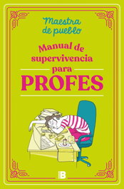 Manual de supervivencia para profes, Maestra de pueblo - EDICIONES B